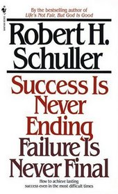 Success Is Never Ending Failure Is Never Final