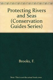 Protecting Rivers and Seas (Conservation Guides Series)