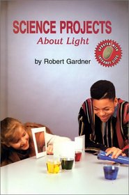 Science Projects About Light (Science Projects)