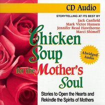 Chicken Soup for the Mother's Soul (Chicken Soup for the Soul (Audio Health Communications))