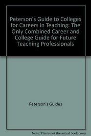 Peterson's Guide to Colleges for Careers in Teaching (Peterson's Guide to Colleges for Careers in Teaching)