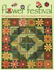 Flower Festival : 50 Appliqu Blocks to Grow Your Garden : 9 Quilt Projects