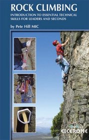 Rock Climbing: Introduction to Essential Technical Skills for Leaders and Seconds (Cicerone Guides)
