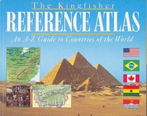 The Kingfisher Reference Atlas: An A-Z Guide to Countries of the World