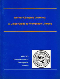 Worker-Centered Learning: A Union Guide to Workplace Literacy