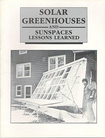 Solar Greenhouses and Sunspaces: Lessons Learned