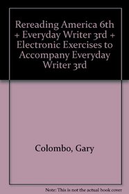 Rereading America 6e & Everyday Writer 3e & Electronic Exercises To Accompany Everyday Writer 3e