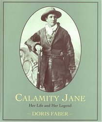 Calamity Jane : Her Life and Her Legend