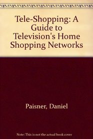 Tele-Shopping: A Guide to Television's Home Shopping Networks