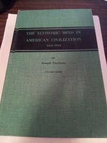 Economic Mind in American Civilization 1865-1918, volume 3