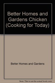 Better Homes and Gardens Chicken (Cooking for Today)