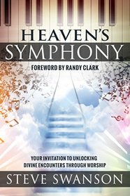 Heaven's Symphony: Your Invitation to Unlocking Divine Encounters Through Worship