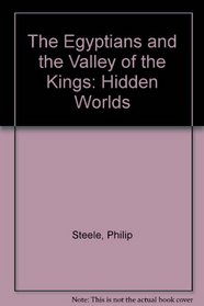 The Egyptians and the Valley of the Kings (Hidden Worlds)