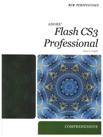 New Perspectives on Adobe Flash CS3, Comprehensive