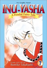 Inu-Yasha : A Feudal Fairy Tale, Vol. 7