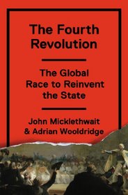 The Fourth Revolution: The Global Race to Reinvent the State