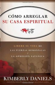 Como arreglar su casa espiritual (Spanish Edition)