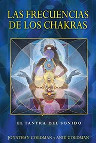 Las frecuencias de los chakras: El tantra del sonido (Spanish Edition)