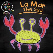 Sea/La Mar (Chalk Art Bilingual Editions) (English and Spanish Edition)