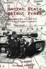 Secret State, Silent Press: New Militarism, the Gulf and the Modern Image of Warfare