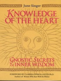 Knowledge of the Heart: Gnostic Secrets of Inner Wisdom