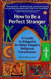 How to Be a Perfect Stranger: A Guide to Etiquette in Other People's Religious Ceremonies