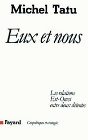 Eux et nous: Les relations est-ouest entre deux dtentes (Gopolitiques et stratgies)