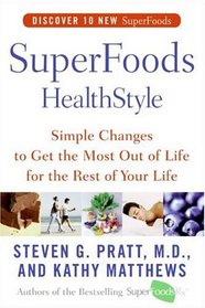 SuperFoods HealthStyle: Simple Changes to Get the Most Out of Life for the Rest of Your Life