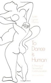 To Dance is Human : A Theory of Nonverbal Communication