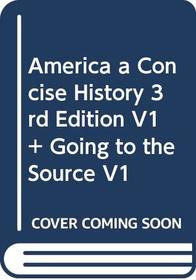 America: A Concise History 3e V1 & Going to the Source V1
