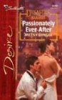 Passionately Ever After  (Dynasties: The Barones, Bk 12) (Silhouette Desire, No 1549)