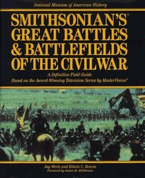 Smithsonian's Great Battles  Battlefields of the Civil War: A Definitive Field Guide Based on the Award-Winning Television Series by Mastervision (Smithsonian's ... Battles and Battlefields of the Civil War)