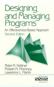 Designing and Managing Programs : An Effectiveness-Based Approach (SAGE Sourcebooks for the Human Services)