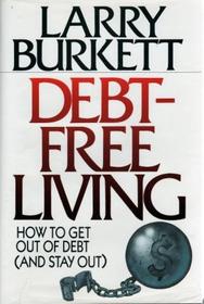 Debt-Free Living: How to Get Out of Debt (and Stay Out)