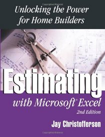Estimating With Excel: Unlocking the Power for Home Builders