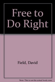 Free to Do Right