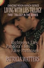 Living With Lies Trilogy: Books 1, 2 and 3 of the Dancing Moon Ranch Series: three titles under one cover (Volume 1)