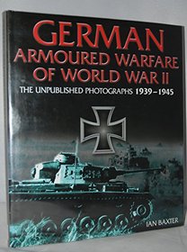 German Armoured Warfare of WWII: The Unpublished Photographs