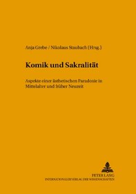 Komik Und Sakralitat: Aspekte Einer Asthetischen Paradoxie in Mittelalter Und Fruher Neuzeit (Spanish Edition)