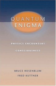 The Quantum Enigma: Physics Encounters Consciousness