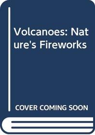 Volcanoes: Nature's Fireworks