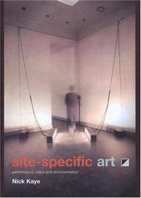 Site Specific Art: Performance, Place and Documentation