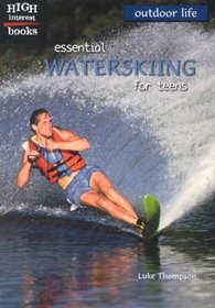 Essential Waterskiing for Teens (Outdoor Life)