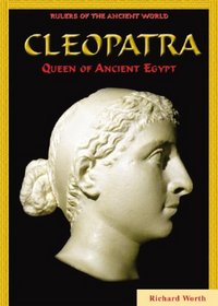 Cleopatra: Queen Of Ancient Egypt (Rulers of the Ancient World)