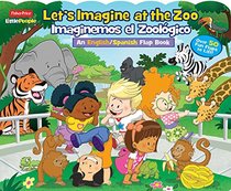 Fisher-Price Little People Let's Imagine at the Zoo / Imaginemos el Zoologico (Lift-the-Flap)