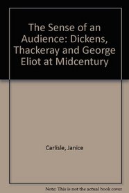 The Sense of an Audience: Dickens, Thackeray, and George Eliot at Mid-Century
