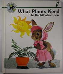 What Plants Need: The Rabbit Who Knew (Discovery World)