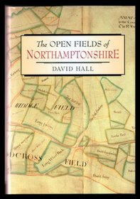 The open fields of Northamptonshire (The publications of the Northamptonshire Record Society)