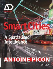 Smart Cities: Theory and Criticism of a Self-Fulfilling Ideal - AD Primer (Architectural Design Primer)