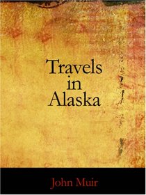 Travels in Alaska (Large Print Edition